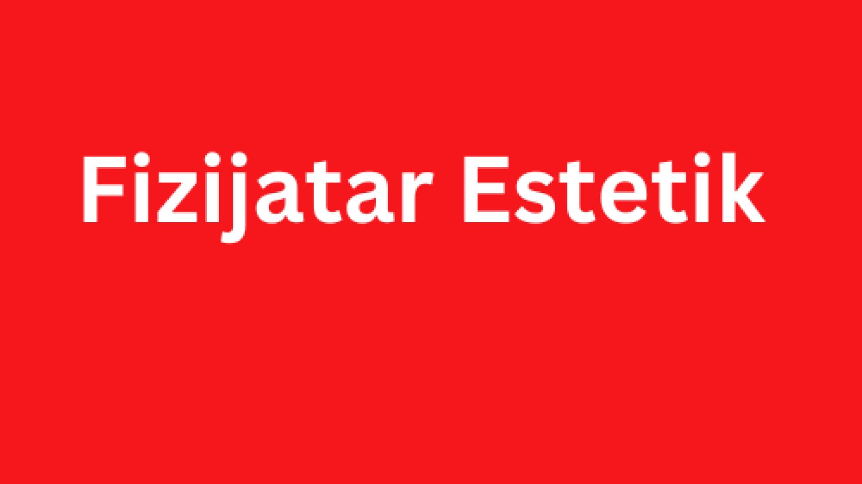 Fizijatar Estetik