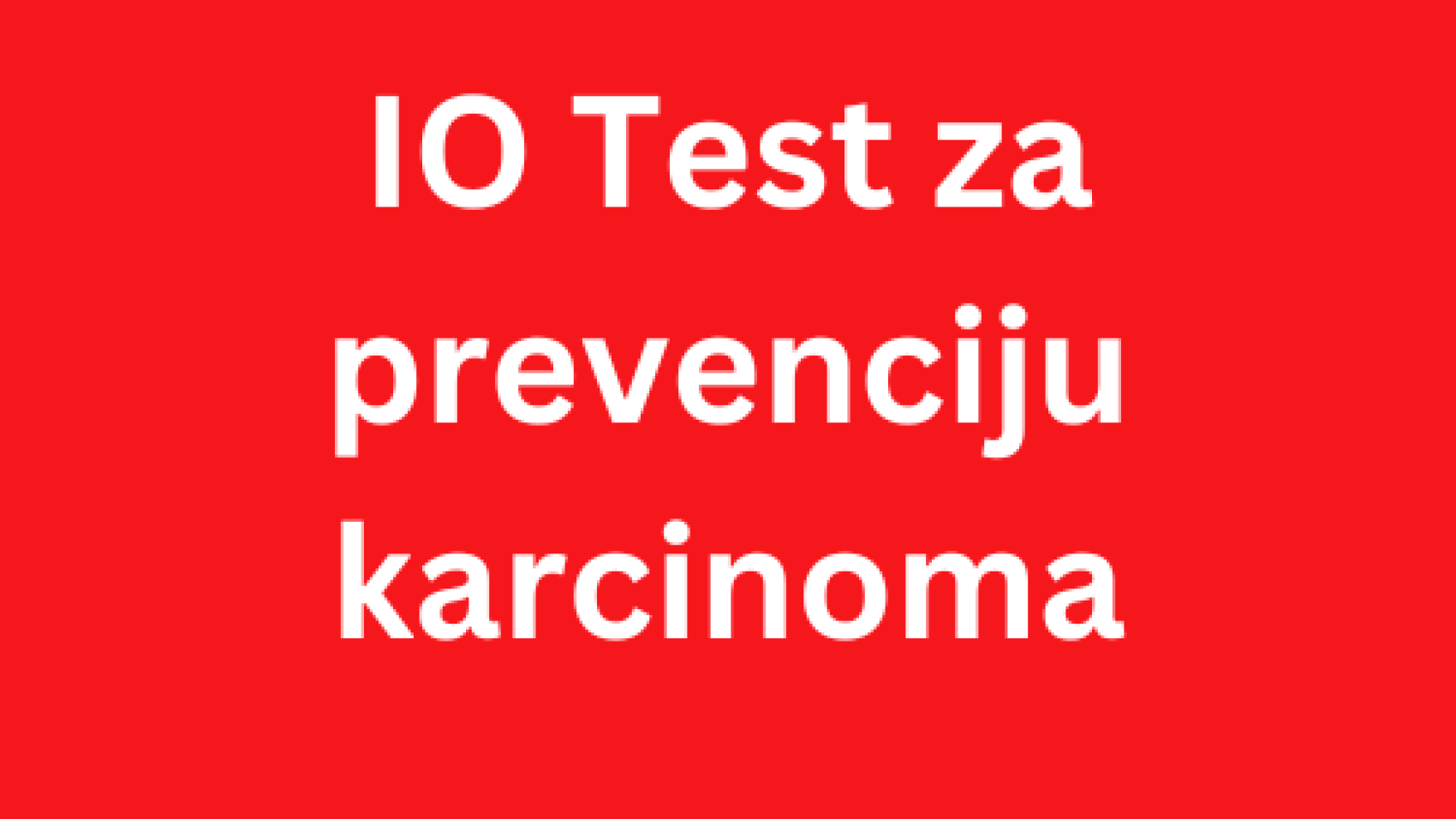 IO Test za prevenciju karcinoma