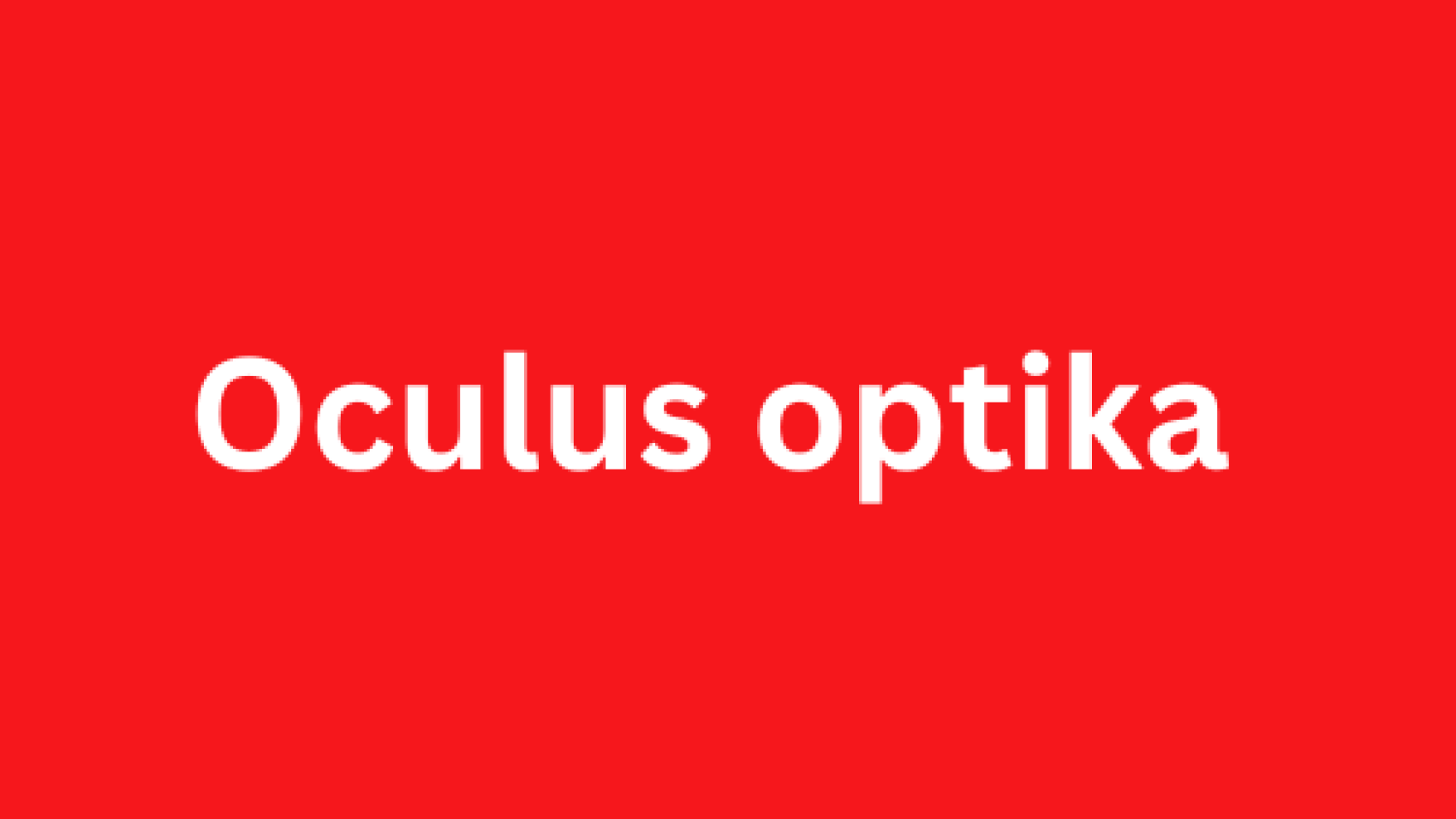 Oculus optika - Optičarska radnja - Više lokacija