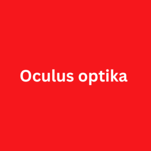 Oculus optika - Optičarska radnja - Više lokacija